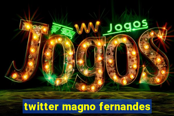 twitter magno fernandes